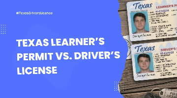 Texas Learner’s Permit vs. Driver’s License