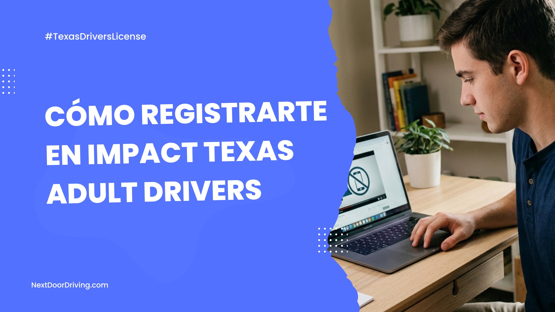 Cómo registrarte en Impact Texas Adult Drivers