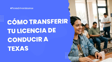 Cómo Transferir tu Licencia de Conducir a Texas