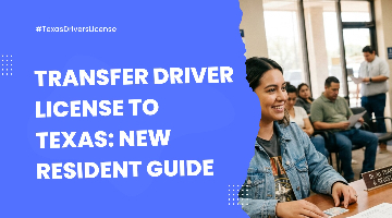 How to Transfer Your Driver’s License to Texas